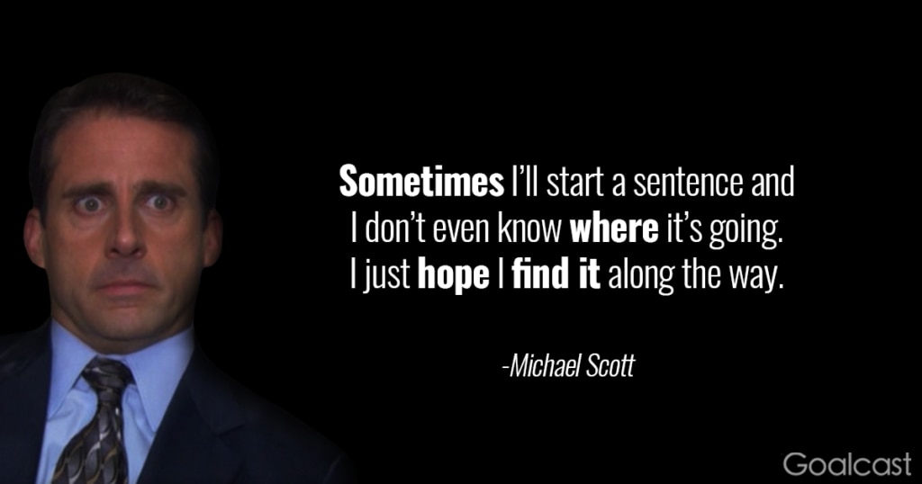michael-scott-quote-sometimes-start-sentence-dont-even-know-where-going
